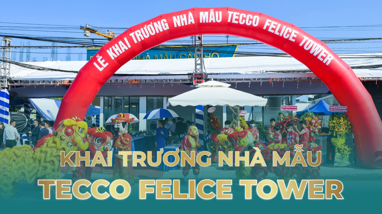 LỄ KHAI TRƯƠNG NHÀ MẪU TECCO FELICE TOWER | DXMD Vietnam | TECCO GROUP
